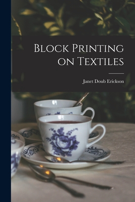 Block Printing on Textiles - Janet Doub Erickson