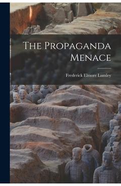 Poza produsului The Propaganda Menace - Frederick Elmore 1880-1954 Lumley