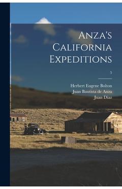 Coperta cărții 'Anza's California Expeditions; 5 - Herbert Eugene 1870-1953 Bolton'