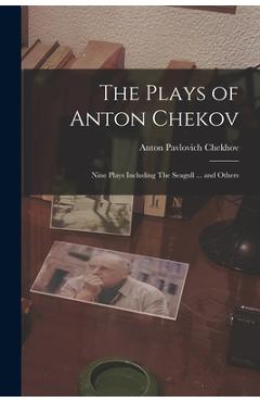 Coperta cărții 'The Plays of Anton Chekov; Nine Plays Including The Seagull ... and Others - Anton Pavlovich 1860-1904 Chekhov'