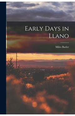 Coperta cărții 'Early Days in Llano - Miles 1833-1907 Barler'