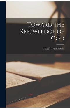 Poza produsului Toward the Knowledge of God - Claude Tresmontant