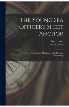 Coperta cărții 'The Young Sea Officer's Sheet Anchor; or, A Key to the Leading of Rigging, and to Practical Seamanship - Darcy'