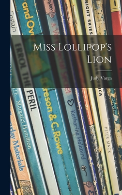 Miss Lollipop's Lion - Judy Varga