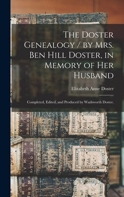 The Doster Genealogy / by Mrs. Ben Hill Doster, in Memory of Her Husband; Completed, Edited, and Produced by Wadsworth Doster. - Elizabeth Anne (middleton) 1. Doster