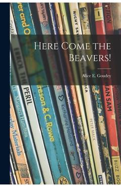 Coperta cărții 'Here Come the Beavers! - Alice E. 1898- Goudey'