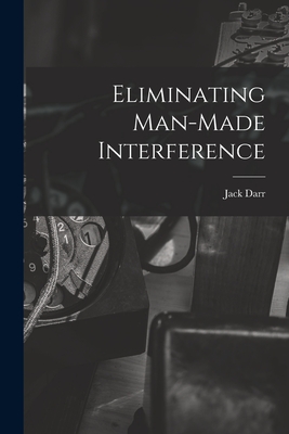 Eliminating Man-made Interference - Jack Darr