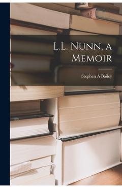 Poza produsului L.L. Nunn, a Memoir - Stephen A. Bailey
