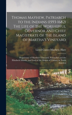 Coperta cărții 'Thomas Mayhew, Patriarch to the Indians (1593-1682) The Life of the Worshipful Governor and Chief Magistrate of the'