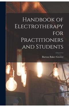 Coperta cărții 'Handbook of Electrotherapy for Practitioners and Students - Burton Baker 1858- Grover'