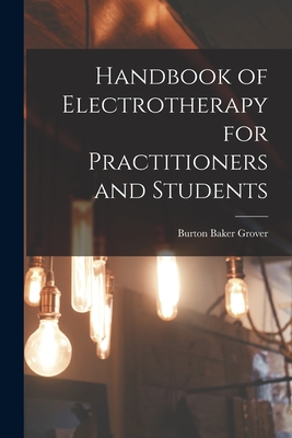 Coperta cărții 'Handbook of Electrotherapy for Practitioners and Students - Burton Baker 1858- Grover'