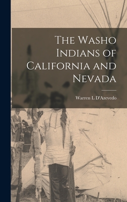 The Washo Indians of California and Nevada - Warren L. D'azevedo