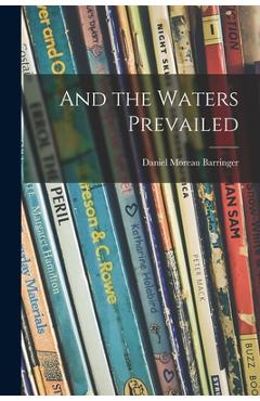 Coperta cărții 'And the Waters Prevailed - Daniel Moreau 1900- Barringer'