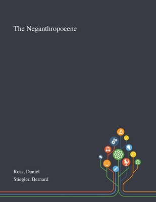 The Neganthropocene - Daniel Ross