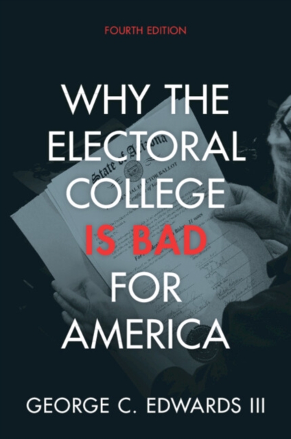 Why the Electoral College Is Bad for America - George C. Edwards Iii