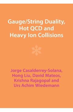 Coperta cărții 'Gauge/String Duality, Hot QCD and Heavy Ion Collisions - Jorge Casalderrey-solana'