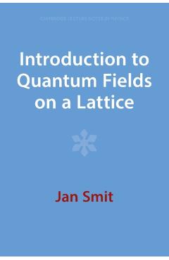 Coperta cărții 'Introduction to Quantum Fields on a Lattice - Jan Smit'