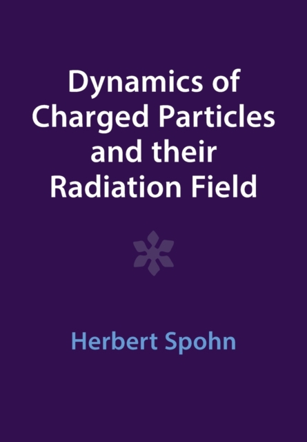 Dynamics of Charged Particles and Their Radiation Field - Herbert Spohn