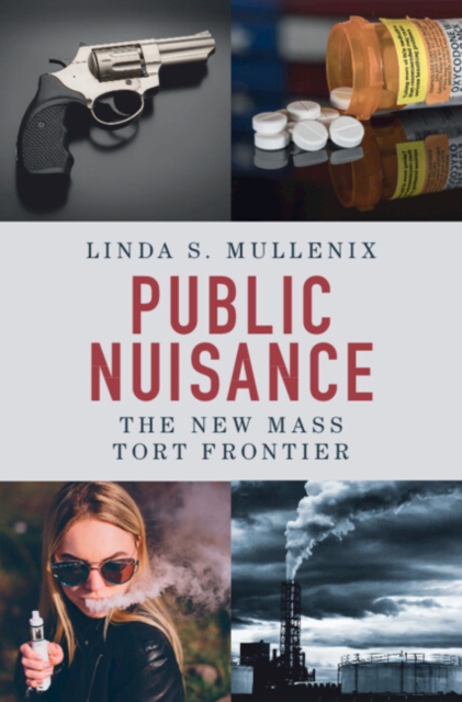 Public Nuisance: The New Mass Tort Frontier - Linda S. Mullenix