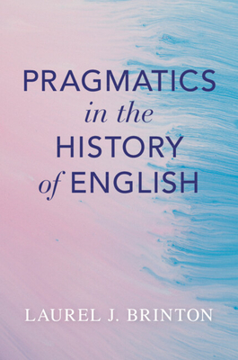 Pragmatics in the History of English - Laurel J. Brinton