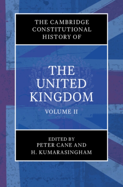 The Cambridge Constitutional History of the United Kingdom: Volume 2, the Changing Constitution - Peter Cane