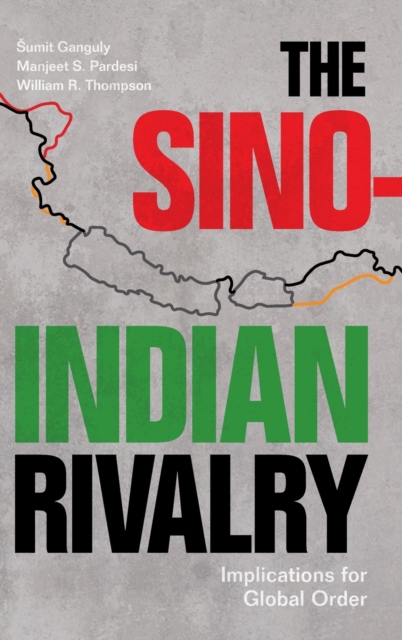 The Sino-Indian Rivalry: Implications for Global Order - Sumit Ganguly