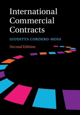 International Commercial Contracts: Contract Terms, Applicable Law and Arbitration - Giuditta Cordero-moss