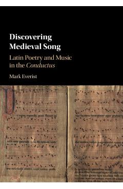 Coperta cărții 'Discovering Medieval Song: Latin Poetry and Music in the Conductus - Mark Everist'