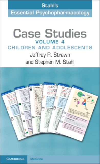Case Studies: Stahl's Essential Psychopharmacology: Volume 4: Children and Adolescents - Jeffrey R. Strawn