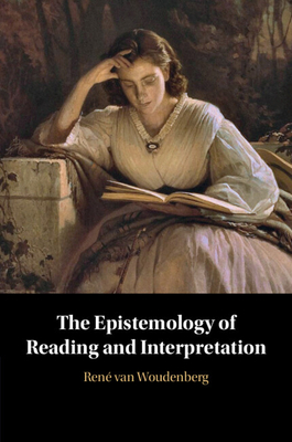 The Epistemology of Reading and Interpretation - René Van Woudenberg