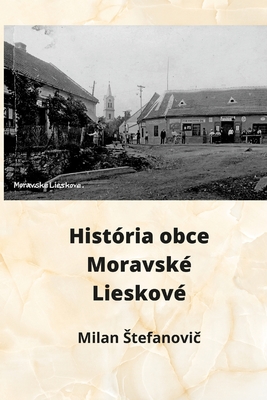 Histria obce Moravsk Lieskov - Milan Stefanovič