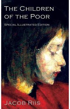 Coperta cărții 'The Children of the Poor: A Child Welfare Classic - Jacob Riis'