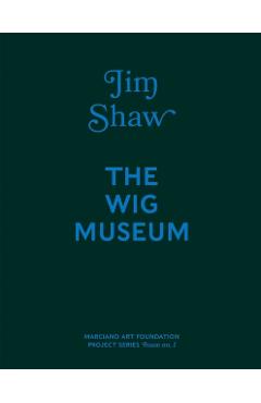 Poza produsului Jim Shaw: The Wig Museum - Jim Shaw
