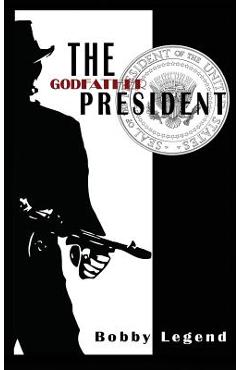 Coperta cărții 'The Godfather President - Bobby Legend'