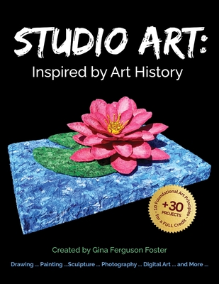 Studio Art: Inspired by Art History - Gina Ferguson Foster