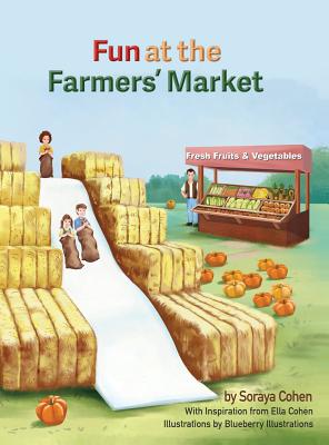 Fun at the Farmers' Market - Soraya Cohen