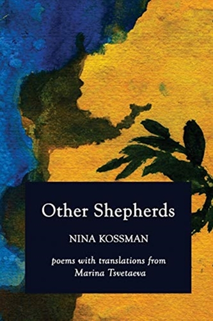 Other Shepherds: Poems with Translations from Marina Tsvetaeva - Nina Kossman