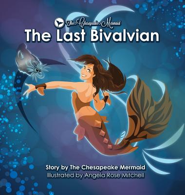 The Chesapeake Mermaid: and The Last Bivalvian - Chesapeake Mermaid