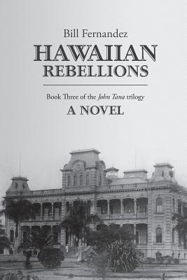 Hawaiian Rebellions: Book Three of the John Tana Trilogy - Judith Fernandez