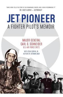 Coperta cărții 'Jet Pioneer: A Fighter Pilot's Memoir - Carl Schneider'
