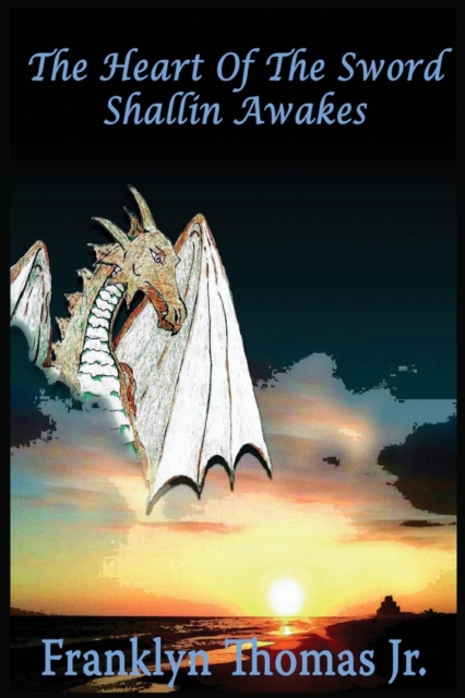 The Heart Of The Sword: Shallin Awakes - Franklyn M. Thomas