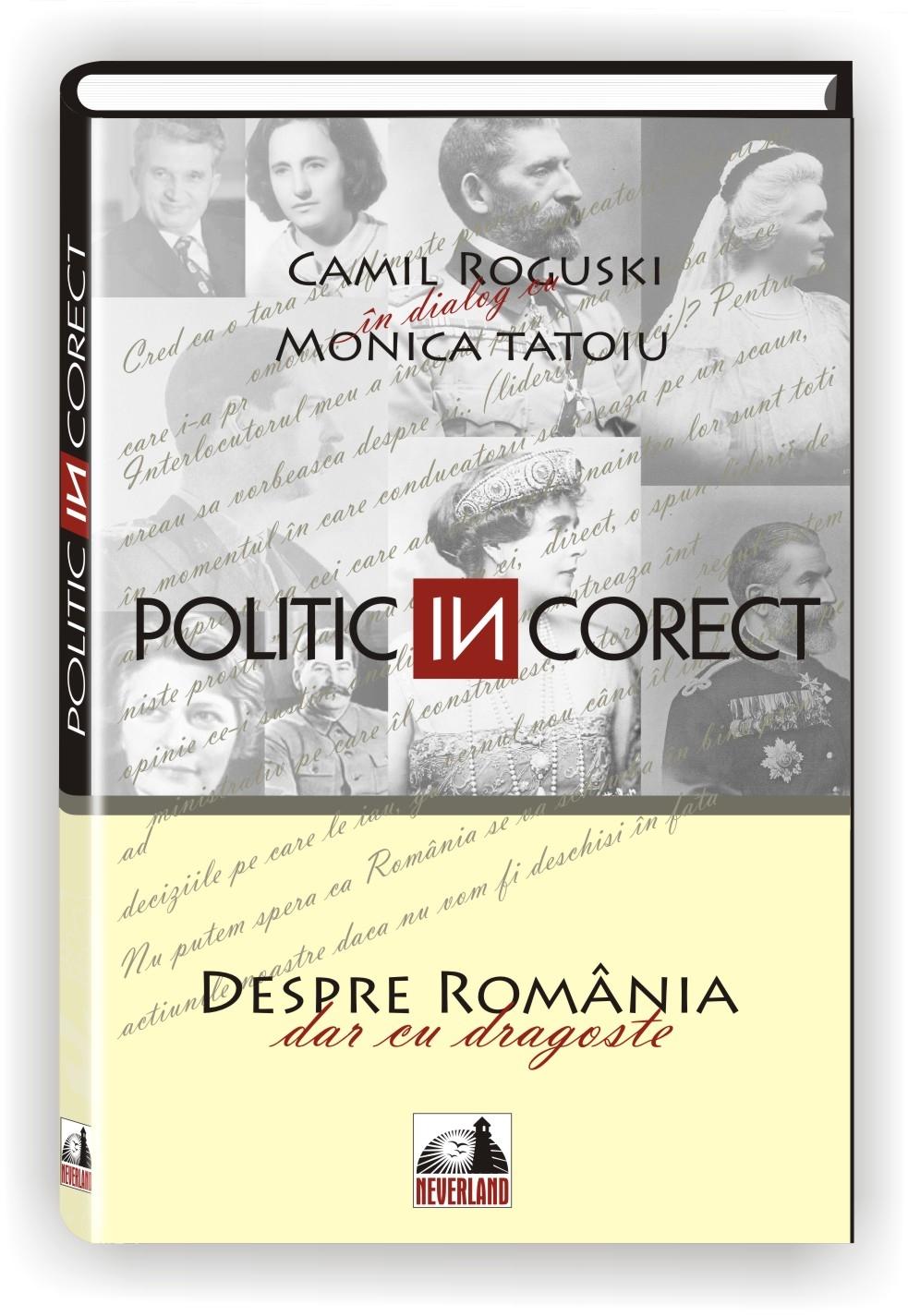 Politic incorect - Camil Roguski In Dialog Cu Monica Tatoiu