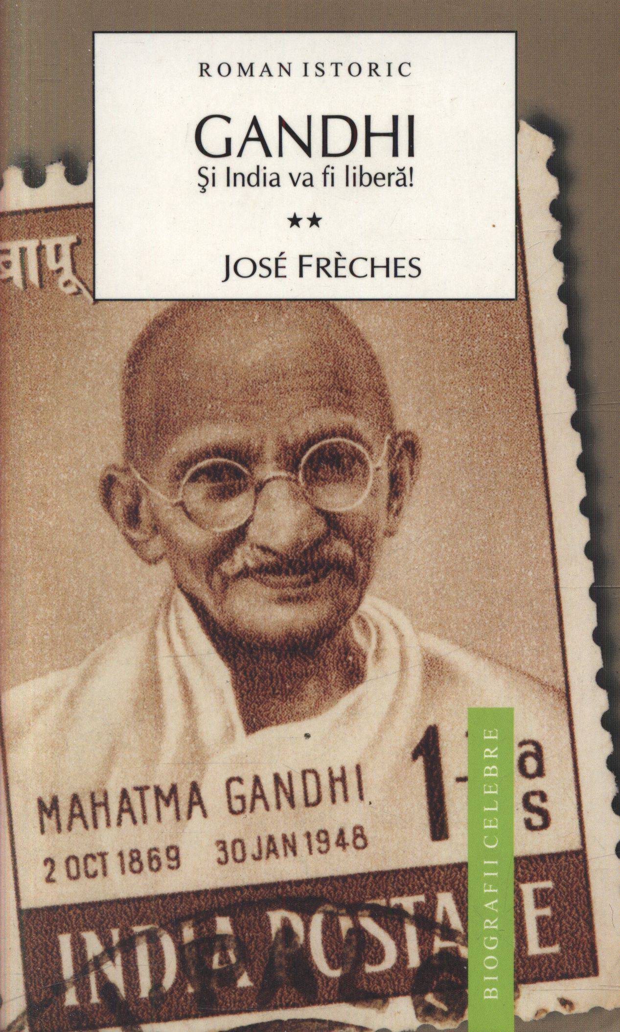 Gandhi vol. 2: si India va fi libera! - Jose Freches