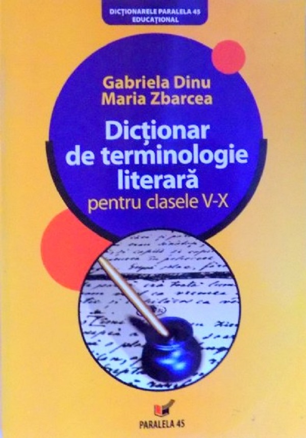 Dictionar de terminologie literara pentru clasele V-X - Gabriela Dinu, Maria Zbarcea