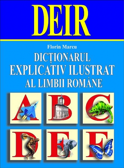 Dictionarul explicativ ilustrat al limbii romane - Florin Marcu