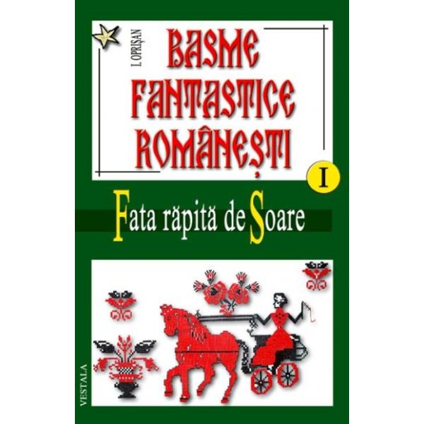 Basme Fantastice Romanesti I+Ii+Iii - I. Oprisan