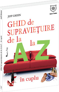 Coperta cărții 'Ghid de supravietuire de le A la Z in cuplu - Jeff Green'