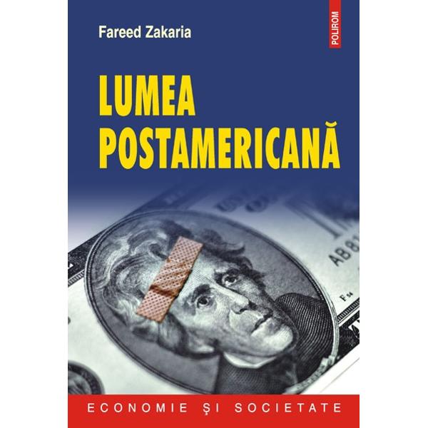 Lumea postamericana - Fareed Zakaria