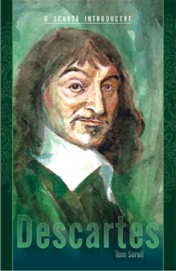 Descartes. O scurta introducere - Tom Sorell