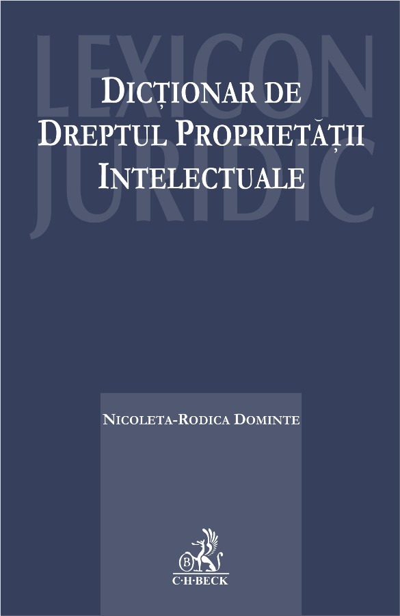 Dictionar de dreptul proprietatii intelectuale - Nicoleta-Rodica Dominte